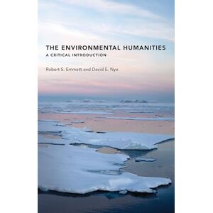Emmett, Robert S The Environmental Humanities (MIT Press): A Critical Introduction (The MIT Press) Emmett, Robert S The Environmental Humanities (MIT Press): A Critical Introduction (The MIT Press)