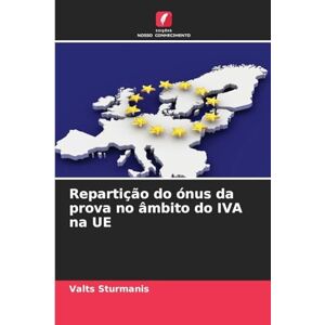 Sturmanis, Valts Repartição do ónus da prova no âmbito do IVA na UE Sturmanis, Valts Repartição do ónus da prova no âmbito do IVA na UE