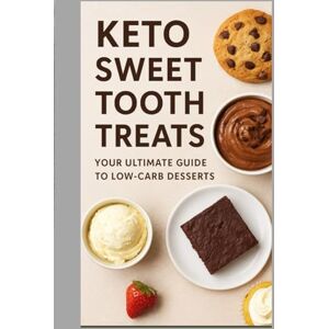 Whitney, Angel Keto Sweet Tooth Treats (The Healthy Living Cookbook Series by Angel Whitney) Whitney, Angel Keto Sweet Tooth Treats (The Healthy Living Cookbook Series by Angel Whitney)