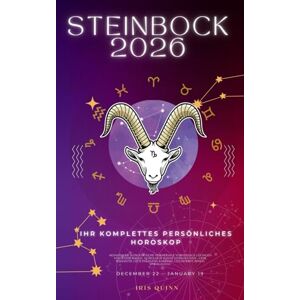 Quinn, Iris Ihr Komplettes Persönliches Steinbock Horoskop 2026: Monatliche astrologische Vorhersagen für jedes Sternzeichen der Astrologie – Liebe, Romantik, ... Spiritualität. (Himmlisches Erwachen 2026) Quinn, Iris Ihr Komplettes Persönliches Steinbock Horoskop 2026: Monatliche astrologische Vorhersagen für jedes Sternzeichen der Astrologie – Liebe, Romantik, ... Spiritualität. (Himmlisches Erwachen 2026)