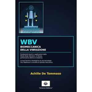 De Tommaso, Achille WBV BIOMECCANICA DELLA VIBRAZIONE: Fondamenti teorici e applicazioni della Whole Body Vibration, in fitness, performance atletica e medicina Le ... ridefinisce il concetto di stimolo meccanico. De Tommaso, Achille WBV BIOMECCANICA DELLA VIBRAZIONE: Fondamenti teorici e applicazioni della Whole Body Vibration, in fitness, performance atletica e medicina Le ... ridefinisce il concetto di stimolo meccanico.