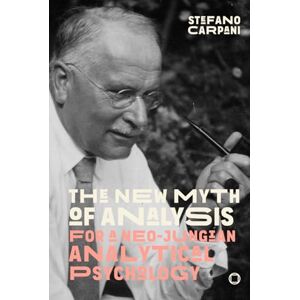 Carpani, Stefano THE NEW MYTH OF ANALYSIS For a Neo-Jungian Analytical Psychology: THE NEW MYTH OF ANALYSIS For a Neo-Jungian Analytical Psychology (C.G. Jung, M.L. ... Horkheimer, Marcuse) (Neo-Jungian Studies) Carpani, Stefano THE NEW MYTH OF ANALYSIS For a Neo-Jungian Analytical Psychology: THE NEW MYTH OF ANALYSIS For a Neo-Jungian Analytical Psychology (C.G. Jung, M.L. ... Horkheimer, Marcuse) (Neo-Jungian Studies)