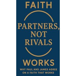 Brandt Partners, Not Rivals: Why Paul and James Agree on a Faith That Works: 10 (Books of Interest) Brandt Partners, Not Rivals: Why Paul and James Agree on a Faith That Works: 10 (Books of Interest)