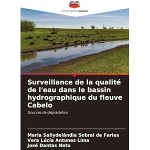 Sobral de Farias, Maria Sallydelândia Surveillance de la qualité de l'eau dans le bassin hydrographique du fleuve Cabelo: Sources de dégradation Sobral de Farias, Maria Sallydelândia Surveillance de la qualité de l'eau dans le bassin hydrographique du fleuve Cabelo: Sources de dégradation