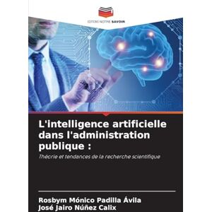 Padilla Ávila, Rosbym Mónico L'intelligence artificielle dans l'administration publique: Théorie et tendances de la recherche scientifique Padilla Ávila, Rosbym Mónico L'intelligence artificielle dans l'administration publique: Théorie et tendances de la recherche scientifique