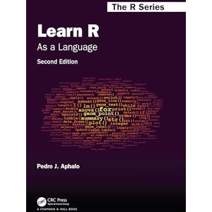 Aphalo, Pedro J. Learn R: As a Language (Chapman & Hall/CRC The R Series) Aphalo, Pedro J. Learn R: As a Language (Chapman & Hall/CRC The R Series)