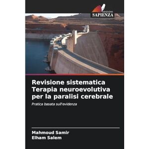 Samir, Mahmoud Revisione sistematica Terapia neuroevolutiva per la paralisi cerebrale: Pratica basata sull'evidenza Samir, Mahmoud Revisione sistematica Terapia neuroevolutiva per la paralisi cerebrale: Pratica basata sull'evidenza