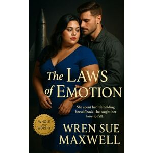 Maxwell, Wren Sue The Laws of Emotion: A contemporary BBW love story between a brilliant aerospace engineer and the pilot who helps her rediscover gravity, courage, and ... Love We Deserve – A Plus-Size Romance Series) Maxwell, Wren Sue The Laws of Emotion: A contemporary BBW love story between a brilliant aerospace engineer and the pilot who helps her rediscover gravity, courage, and ... Love We Deserve – A Plus-Size Romance Series)