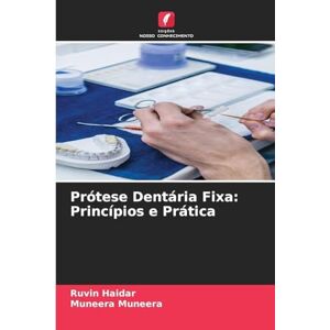 Haidar, Ruvin Prótese Dentária Fixa: Princípios e Prática Haidar, Ruvin Prótese Dentária Fixa: Princípios e Prática