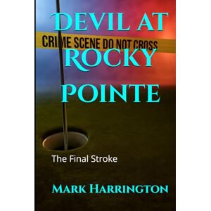Harrington, W Mark Devil at Rocky Pointe: The Final Stroke (Will Anderson and Casey Murphy Detective Thriller) Harrington, W Mark Devil at Rocky Pointe: The Final Stroke (Will Anderson and Casey Murphy Detective Thriller)
