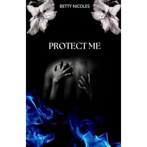 Nicoles, Betty PROTECT ME: 2 (SAGA ME) Nicoles, Betty PROTECT ME: 2 (SAGA ME)