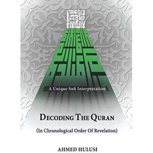 Ahmed Decoding The Quran (In Chronological Order Of Revelation) Ahmed Decoding The Quran (In Chronological Order Of Revelation)