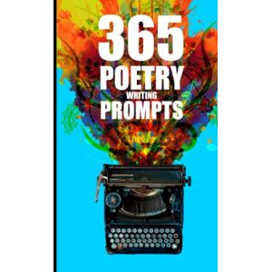 Poet, The Robot Poetry Writing Prompts: Poetry Writing Journal With 365 Daily Poetry Prompts For A Year Of Creative Writing Ideas. Poet, The Robot Poetry Writing Prompts: Poetry Writing Journal With 365 Daily Poetry Prompts For A Year Of Creative Writing Ideas.