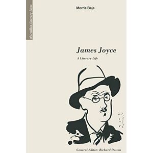Beja, Morris James Joyce: A Literary Life (Literary Lives) Beja, Morris James Joyce: A Literary Life (Literary Lives)