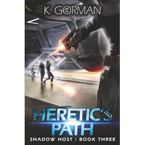 Gorman, K. Heretic's Path: A Science Fiction Adventure (Shadow Host) Gorman, K. Heretic's Path: A Science Fiction Adventure (Shadow Host)