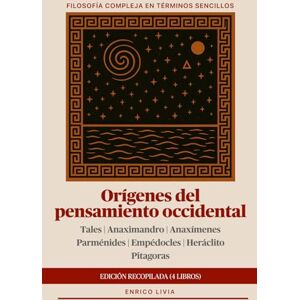 Livia, Enrico Orígenes del pensamiento occidental: edición recopilada (4 libros) (Filosofía compleja en términos sencillos) Livia, Enrico Orígenes del pensamiento occidental: edición recopilada (4 libros) (Filosofía compleja en términos sencillos)