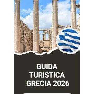 Noah, Harris GUIDA TURISTICA GRECIA 2026 Noah, Harris GUIDA TURISTICA GRECIA 2026