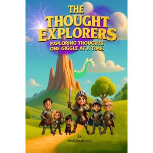 Estabrook, Paul The Thought Explorers: Exploring Thoughts One Giggle At A Time Estabrook, Paul The Thought Explorers: Exploring Thoughts One Giggle At A Time