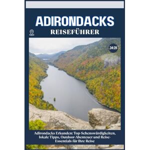 ZION, WILLBOHRS Q. ADIRONDACKS REISEFÜHRER: Top-Sehenswürdigkeiten, lokale Tipps, Outdoor-Abenteuer und Reise-Essentials für deine Reise ZION, WILLBOHRS Q. ADIRONDACKS REISEFÜHRER: Top-Sehenswürdigkeiten, lokale Tipps, Outdoor-Abenteuer und Reise-Essentials für deine Reise