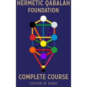 St. John, Oliver Hermetic Qabalah Foundation—Complete Course: "": " St. John, Oliver Hermetic Qabalah Foundation—Complete Course: "": "