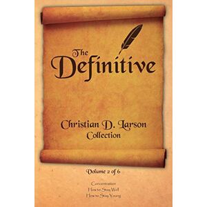 Larson, Christian D Christian D. Larson The Definitive Collection Volume 2 of 6 Larson, Christian D Christian D. Larson The Definitive Collection Volume 2 of 6