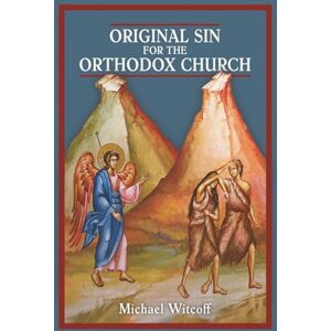 Witcoff, Michael Original Sin For The Orthodox Church Witcoff, Michael Original Sin For The Orthodox Church