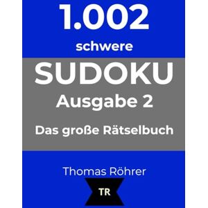 Röhrer, Thomas 1.002er Sudoku schwer zum Sonderpreis bis Weihnachten: Das große Rätselbuch Ausgabe 2 Röhrer, Thomas 1.002er Sudoku schwer zum Sonderpreis bis Weihnachten: Das große Rätselbuch Ausgabe 2