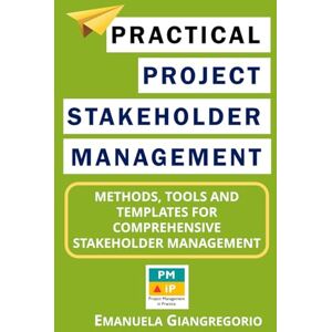 edition, Emanuela Giangregorio | 2nd Practical Project Stakeholder Management: Methods, Tools and Templates for Comprehensive Stakeholder Management edition, Emanuela Giangregorio | 2nd Practical Project Stakeholder Management: Methods, Tools and Templates for Comprehensive Stakeholder Management