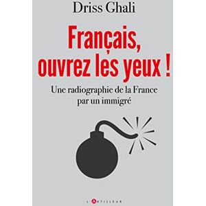 Ghali, Driss Français, ouvrez les yeux !: Une radiographie de la France par un immigré Ghali, Driss Français, ouvrez les yeux !: Une radiographie de la France par un immigré