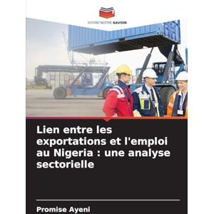 Promise Lien entre les exportations et l'emploi au Nigeria: une analyse sectorielle Promise Lien entre les exportations et l'emploi au Nigeria: une analyse sectorielle