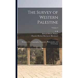 Besant, Walter The Survey of Western Palestine: Memoirs of the Topography, Orography, Hydrography, and Archaeology; Volume 3 Besant, Walter The Survey of Western Palestine: Memoirs of the Topography, Orography, Hydrography, and Archaeology; Volume 3