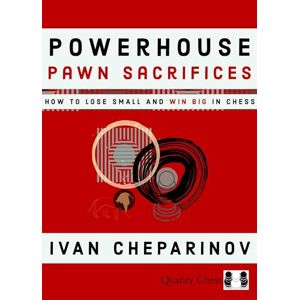 Ivan Cheparinov Powerhouse Pawn Sacrifices Ivan Cheparinov Powerhouse Pawn Sacrifices