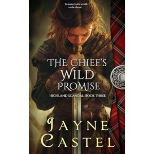 Castel, Jayne The Chief's Wild Promise (Highland Scandal) Castel, Jayne The Chief's Wild Promise (Highland Scandal)