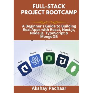 Pachaar, Akshay Full-Stack Project Bootcamp: A Beginner’s Guide to Building Real Apps with React, Next.js, Node.js, TypeScript & MongoDB Pachaar, Akshay Full-Stack Project Bootcamp: A Beginner’s Guide to Building Real Apps with React, Next.js, Node.js, TypeScript & MongoDB