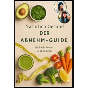 Weber Rezepte zum Abnehmen: Ohne Verzicht schlank werden mit Genuss Weber Rezepte zum Abnehmen: Ohne Verzicht schlank werden mit Genuss