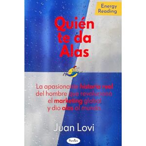 Lovi, Juan Quién te da alas: La apasionante historia real del hombre que revolucionó el marketing global y dio alas al mundo Lovi, Juan Quién te da alas: La apasionante historia real del hombre que revolucionó el marketing global y dio alas al mundo