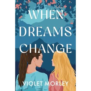 Morley, Violet When Dreams Change Morley, Violet When Dreams Change
