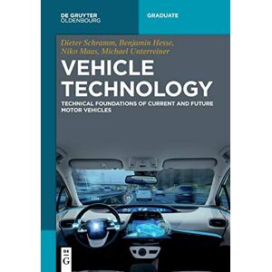 Schramm, Dieter / Hesse, Benjamin / Maas, Niko / Unterreiner, Michael Vehicle Technology: Technical foundations of current and future motor vehicles (De Gruyter Textbook) Schramm, Dieter / Hesse, Benjamin / Maas, Niko / Unterreiner, Michael Vehicle Technology: Technical foundations of current and future motor vehicles (De Gruyter Textbook)