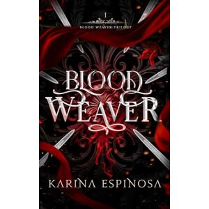 Espinosa, Karina Blood Weaver (Blood Weaver Trilogy) Espinosa, Karina Blood Weaver (Blood Weaver Trilogy)