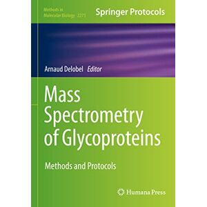 Mass Spectrometry of Glycoproteins: Methods and Protocols: 2271 (Methods in Molecular Biology, 2271) Mass Spectrometry of Glycoproteins: Methods and Protocols: 2271 (Methods in Molecular Biology, 2271)