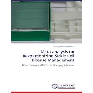 Stephenson, Nkurikiyimana Meta-analysis on Revolutionizing Sickle Cell Disease Management: Gene Therapy and X Cells as Emerging Solutions Stephenson, Nkurikiyimana Meta-analysis on Revolutionizing Sickle Cell Disease Management: Gene Therapy and X Cells as Emerging Solutions