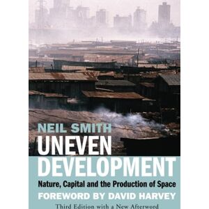 Smith, Neil Uneven Development: Nature, Capital, And The Production Of Space Smith, Neil Uneven Development: Nature, Capital, And The Production Of Space