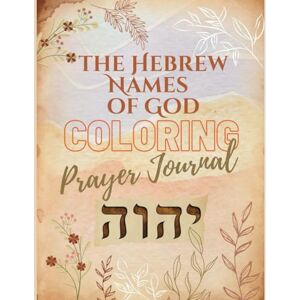 du Buisson, Elaine My Coloring Prayer Journal with the Hebrew Names of God: Devotional Journaling with Bible Verses for Believers du Buisson, Elaine My Coloring Prayer Journal with the Hebrew Names of God: Devotional Journaling with Bible Verses for Believers