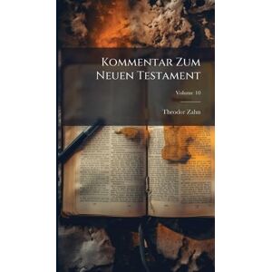 Zahn, Theodor Kommentar Zum Neuen Testament Zahn, Theodor Kommentar Zum Neuen Testament
