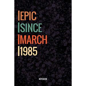 Publishing, Joy Vintage Epic Since March 1985 Notebook: Lined Notebook / Journal Diary Gift, 120 Pages, 6x9, Soft Cover, Matte Finish For People Born In March 1985 Publishing, Joy Vintage Epic Since March 1985 Notebook: Lined Notebook / Journal Diary Gift, 120 Pages, 6x9, Soft Cover, Matte Finish For People Born In March 1985