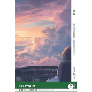Penry, Lucas Sky Stories Reflections: 10 Everyday Short Stories vol. 002 B1-B2 (+ Audio-Online): Englisch lernen mit Herz – berührende Geschichten und ... Short Stories B1-B2 + Worterklärungen) Penry, Lucas Sky Stories Reflections: 10 Everyday Short Stories vol. 002 B1-B2 (+ Audio-Online): Englisch lernen mit Herz – berührende Geschichten und ... Short Stories B1-B2 + Worterklärungen)