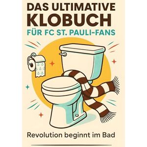 Schwarz, Ava Das ultimative Klobuch für FC St. Pauli-Fans: Revolution beginnt im Bad. Lustiges Geschenk mit Lifehacks, Fun Facts und Geschichten Schwarz, Ava Das ultimative Klobuch für FC St. Pauli-Fans: Revolution beginnt im Bad. Lustiges Geschenk mit Lifehacks, Fun Facts und Geschichten