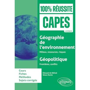 Roche, Simon Géographie de l'environnement : milieux, ressources, risques ; Géopolitique : Frontières, conflits: CAPES d'histoire-géographie Roche, Simon Géographie de l'environnement : milieux, ressources, risques ; Géopolitique : Frontières, conflits: CAPES d'histoire-géographie