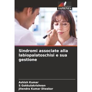 Kumar, Ashish Sindromi associate alla labiopalatoschisi e sua gestione Kumar, Ashish Sindromi associate alla labiopalatoschisi e sua gestione