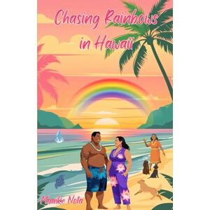 Nota, Maaike Chasing Rainbows in Hawaii (The travel romcommers) Nota, Maaike Chasing Rainbows in Hawaii (The travel romcommers)